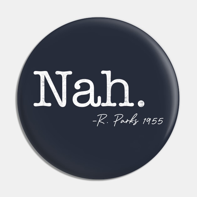 Nah. Rosa Parks Pin by tshirtguild