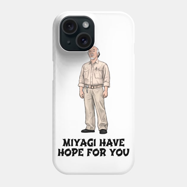 Miyagi Have Hope For You Phone Case by PreservedDragons