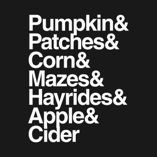 Pumpkin Patches Corn Mazes Hayrides and Apple Cider Fall T-Shirt