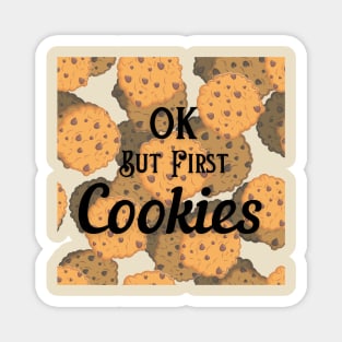 OK But First Cookies Magnet