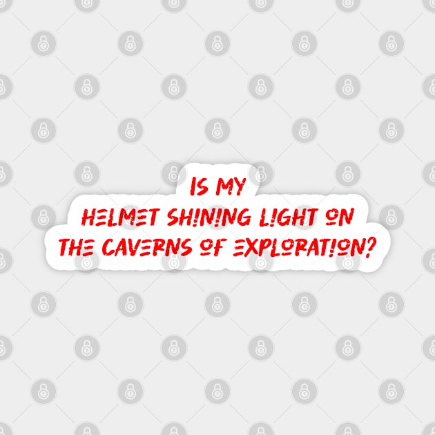 Is my helmet shining light on the caverns of exploration - Caving Lover Magnet by BenTee