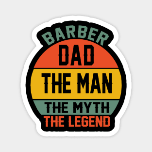 barber dad the man the myth the legend Magnet