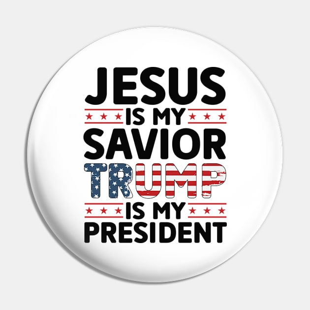 Jesus is My Savior Trump is My President Pin by Dylante