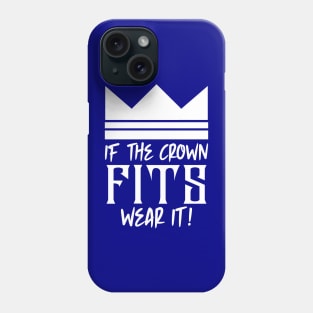 If the crown fits wear it Phone Case