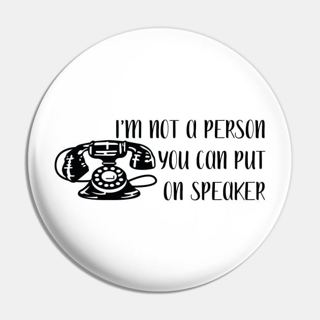 I'm not a person you can put on speaker Pin by Gretathee