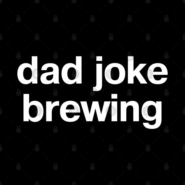 dad joke brewing by TheBestWords