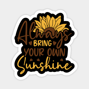 always bring your own sunshine Magnet