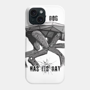 Every Dog Has Its Day Phone Case