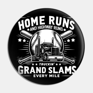 Home runs and highway runs, Truckin' Grand slams every mile Pin