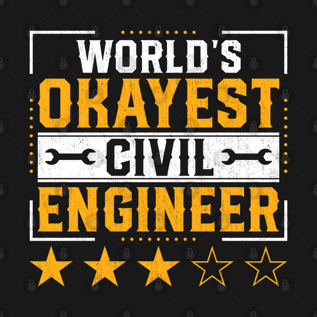 Funny Civil Engineering Quotes World Okayest Civil Engineer by Pizzan