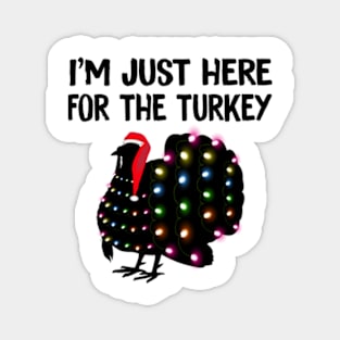 I'm Just Here For The Turkey Funny Thanksgiving 2022 Gift Magnet