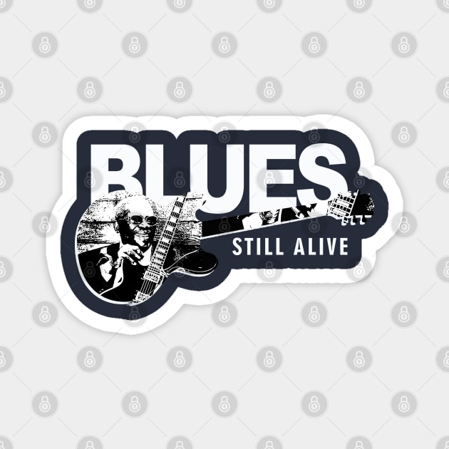 BLUES STILL ALIVE Magnet by kating