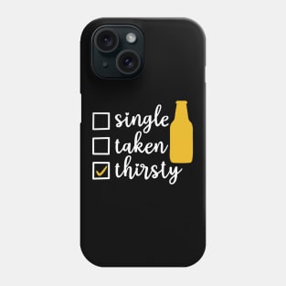 Single Taken Thirsty Phone Case