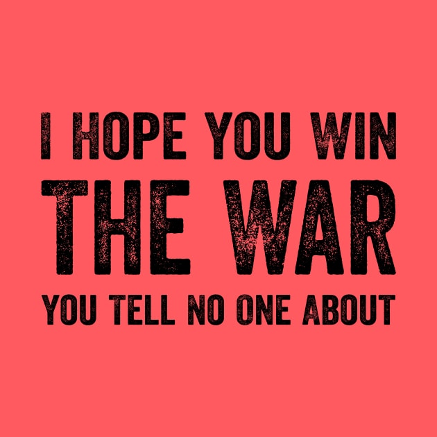 Best Quotes - I Hope You Win The War You Tell No One About by GuuuExperience