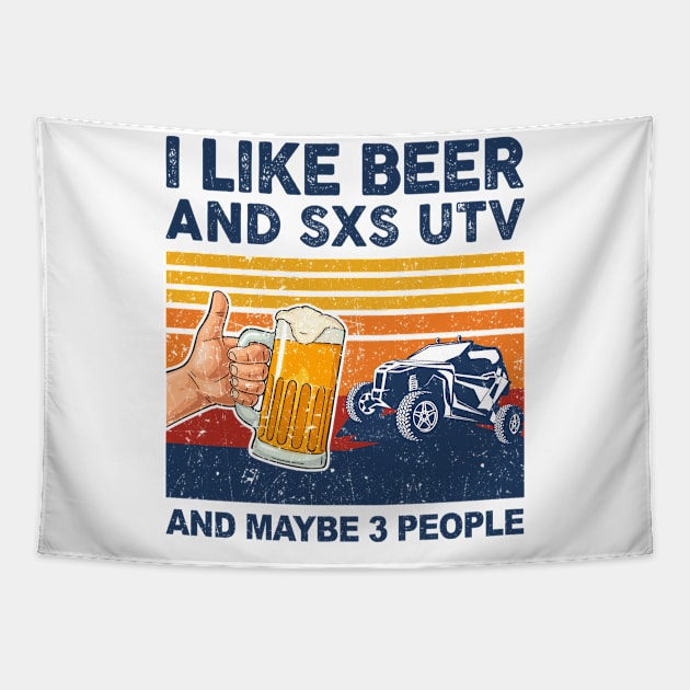 I Like Beer and SXS UTV and Maybe 3 People Side By Side Tapestry by paveldmit