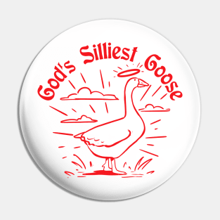 God's silliest Goose funny Pin