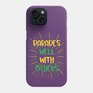 Parades well with others Phone Case