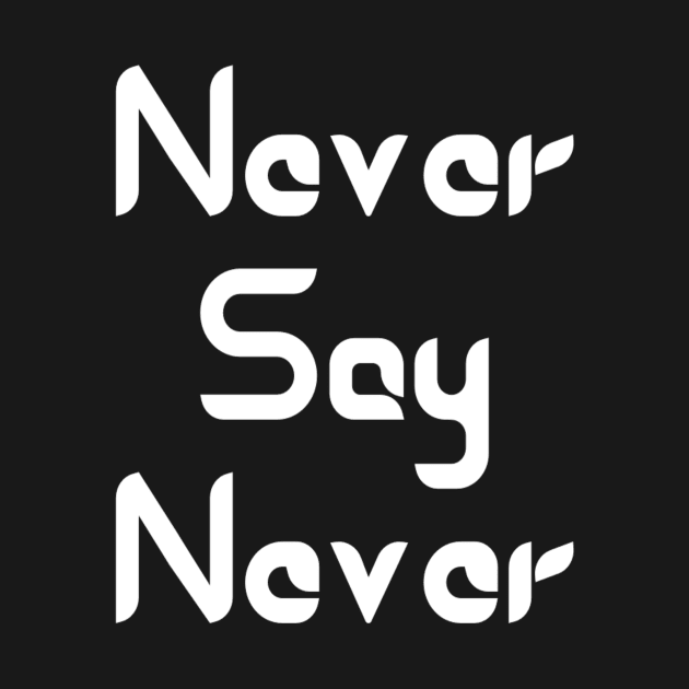 Never Say Never Good Positive Vibes Boy Girl Motivated Inspiration Emotional Dramatic Beautiful Girl & Boy High For Man's & Woman's by Salam Hadi