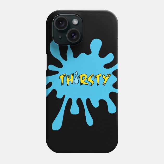 Thirsty!! Phone Case by Shippers Guide To The Galaxy