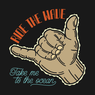 Ride The wave Take Me To The Ocean Gift T-Shirts T-Shirt
