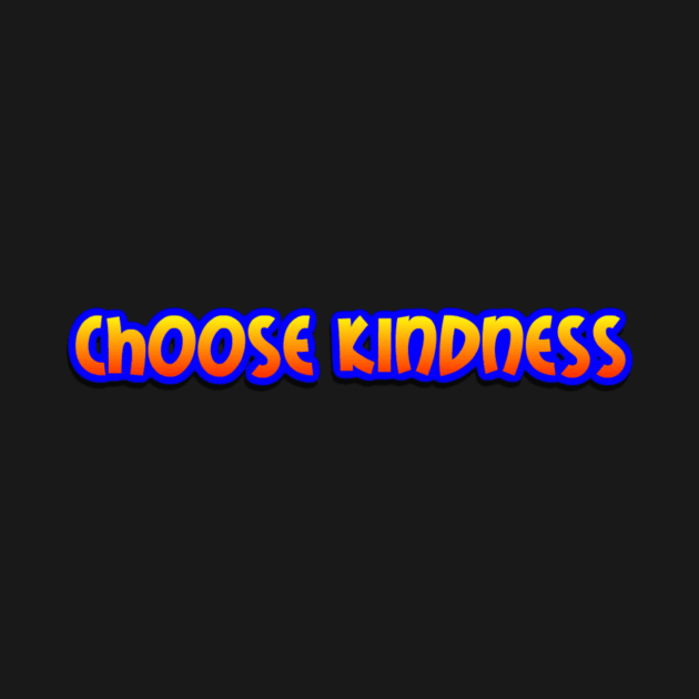 Choose Kindness by AlondraHanley