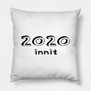 2020 innit Pillow