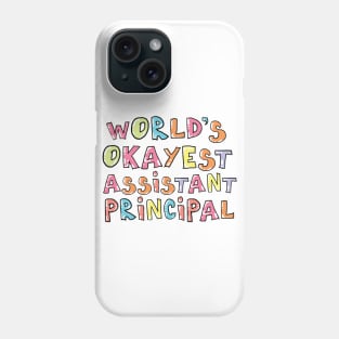 World's Okayest Assistant Principal Gift Idea Phone Case