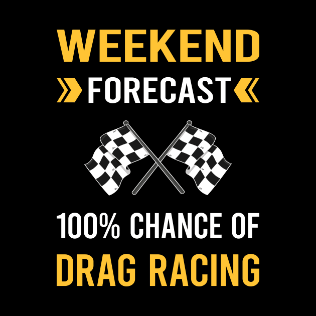 Weekend Forecast Drag Racing by Good Day