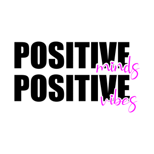 positive minds positive vibes T-Shirt