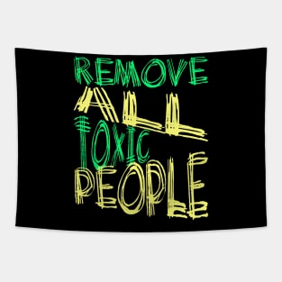 Remove All Toxic People Positive Quote Tapestry