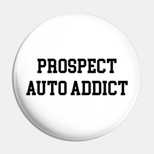 Prospect Auto Addict - Black Lettering Pin