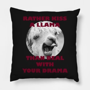 Rather Kiss a Llama than Deal with Your Drama Pillow