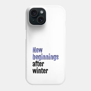 New Beginnings After Winter - fresh start Phone Case