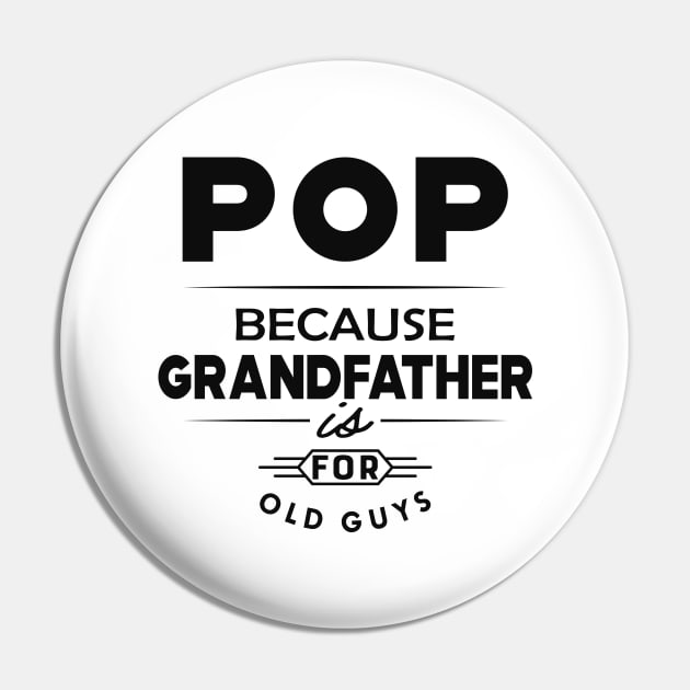 Pop because grandfather is for old guys Pin by KC Happy Shop