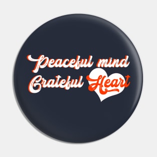 Peaceful mind grateful Heart Pin