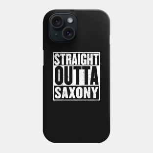 Straight Outta Saxony (Sachsen) Phone Case