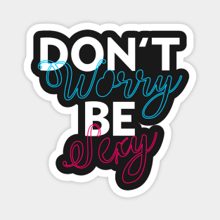 Don't Worry Be Sexy Magnet