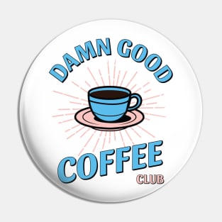 Damn Good Coffee Club Pin