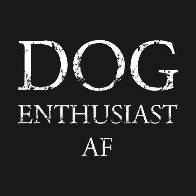 Enthusiast AF: Dog Edition by Crafting Yellow