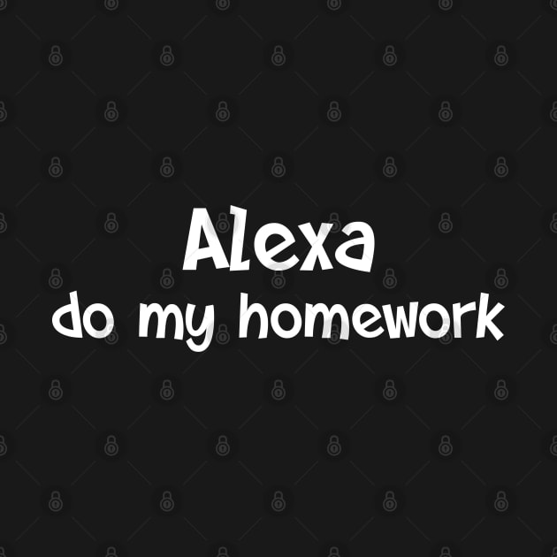 Alexa do my homework by TheAwesome