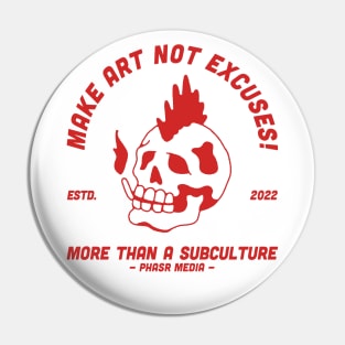 PHASR Make Art Not Excuses Pin