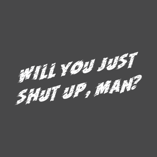 Will You Shut a Up Man? Presidential Election Debate 2020 Joe Biden T-Shirt