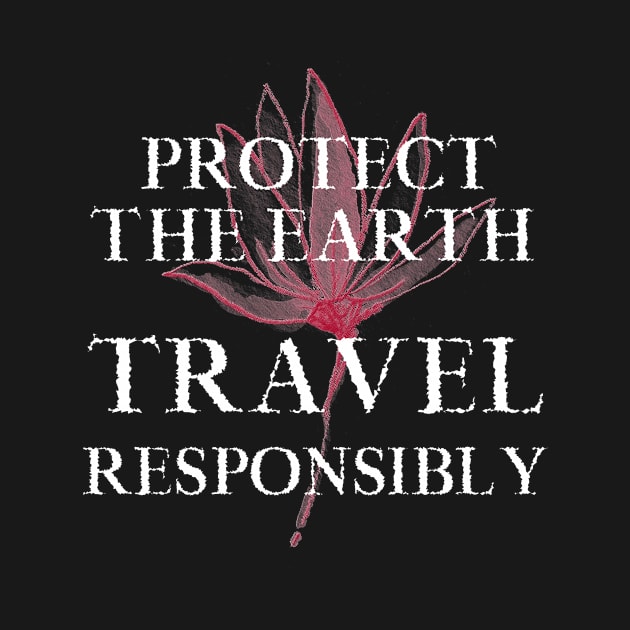 Earth. Travel Responsibly Traveler Traveling Tourist Tourism by Moxi On The Beam