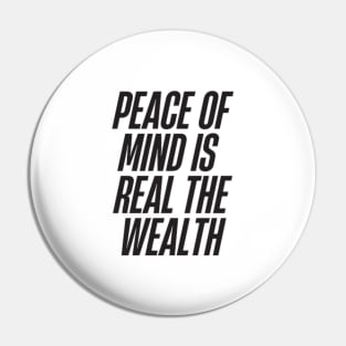 peace of mind is the real wealth Pin