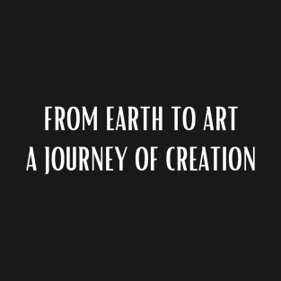 Pottery From earth to art a journey of creation T-Shirt