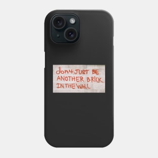 Don't just be another brick in the wall Phone Case