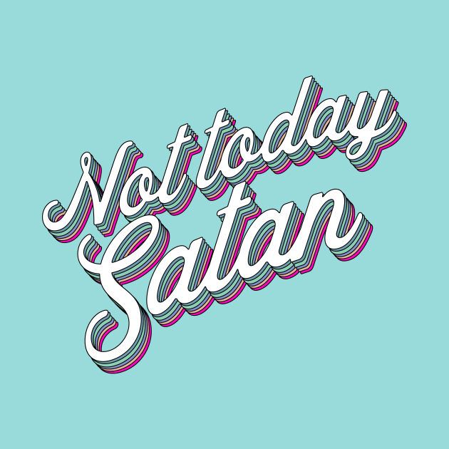 Not today Satan by SouthPrints