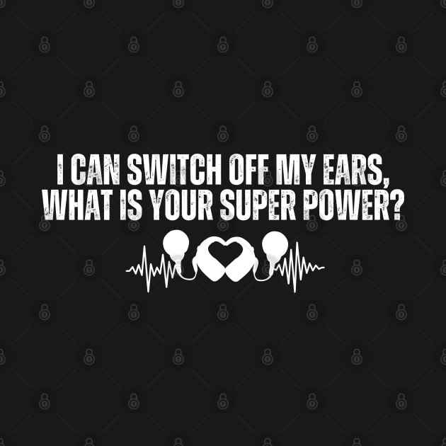 I can switch off my ears, what is your super power? by DDCreates