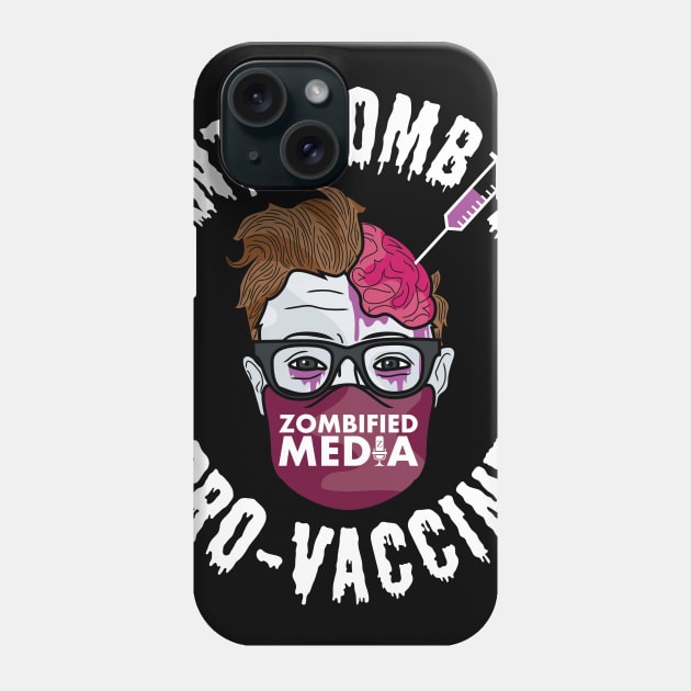 Anti-Zombie, Pro-Vaccine -- White Text Phone Case by Zombified Media