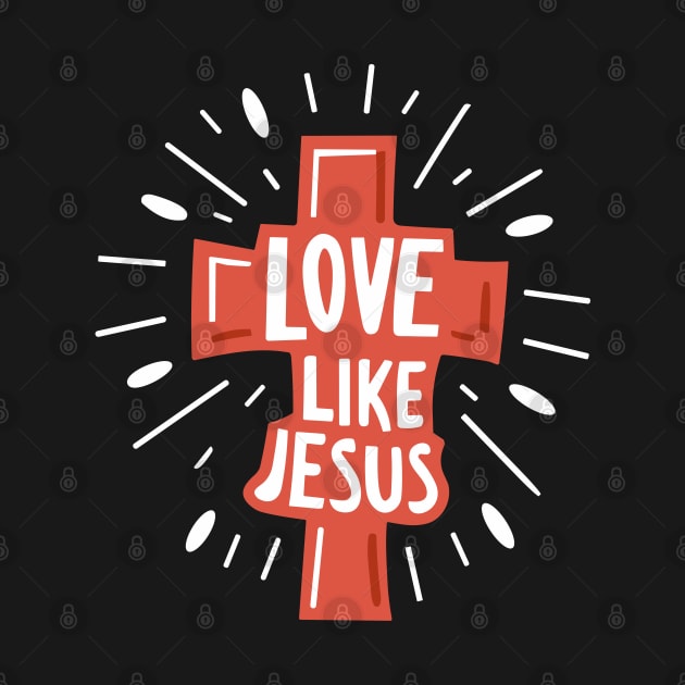 Christian Cross Love Like Jesus - Christian Quote Typography by Art-Jiyuu